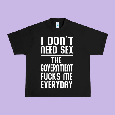 The Government Fucks Me Everyday Urban Heavy Tee Designed By Artisfamous