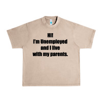 French Oak i'm unemployed and i live with my parents Urban Heavy Tee - artisFamous