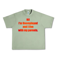 Oil Green i'm unemployed and i live with my parents Urban Heavy Tee - artisFamous