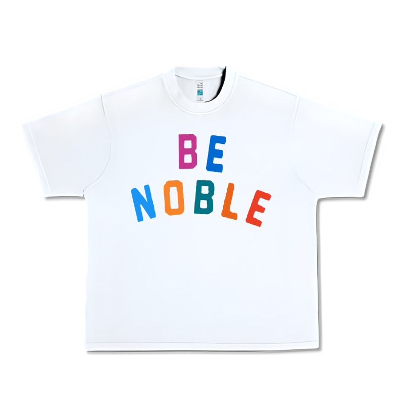 Be Noble Tee Urban Heavy Tee by artisFamous | Teevron
