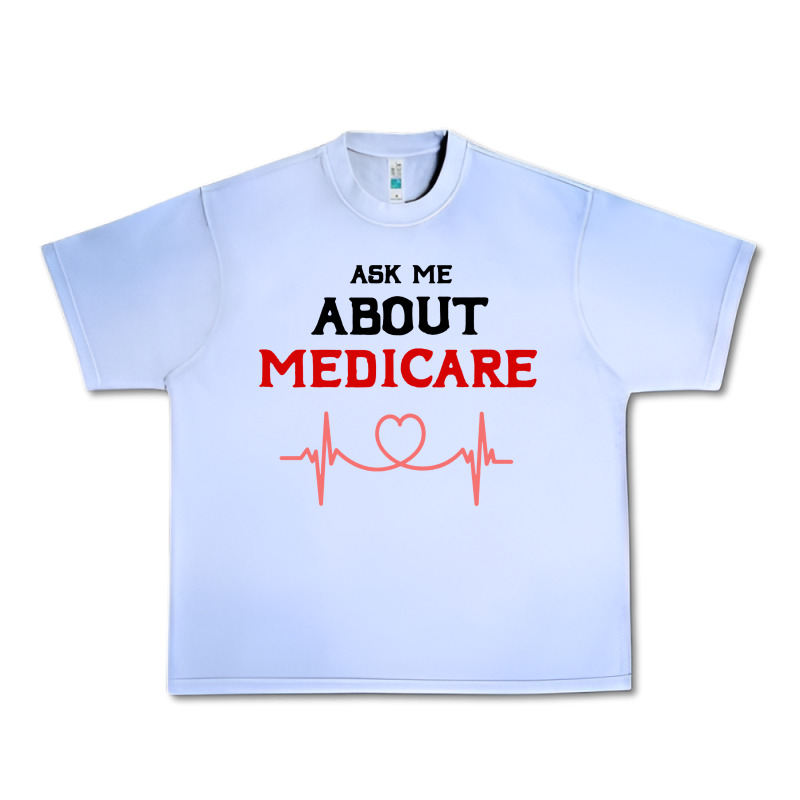 Ask Me About Medicare Urban Heavy Tee by artisFamous | Teevron