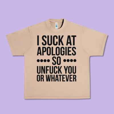 I Suck At Apologies So Unfuck You Or Whatever Swearing Black Urban Heavy Tee Designed By Artisfamous