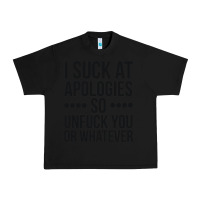 Black i suck at apologies so unfuck you or whatever swearing black Urban Heavy Tee - artisFamous