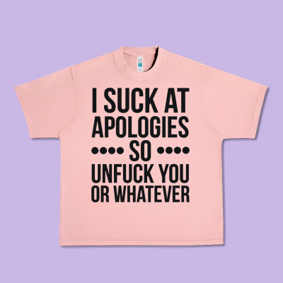 I Suck At Apologies So Unfuck You Or Whatever Swearing Black Urban Heavy Tee Designed By Artisfamous