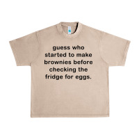 French Oak guess who started to make brownies Urban Heavy Tee - artisFamous