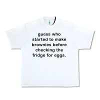 White guess who started to make brownies Urban Heavy Tee - artisFamous