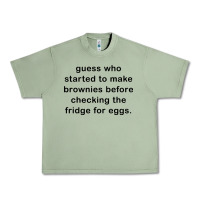 Oil Green guess who started to make brownies Urban Heavy Tee - artisFamous