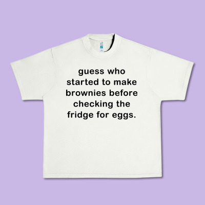 Guess Who Started To Make Brownies Urban Heavy Tee Designed By Artisfamous