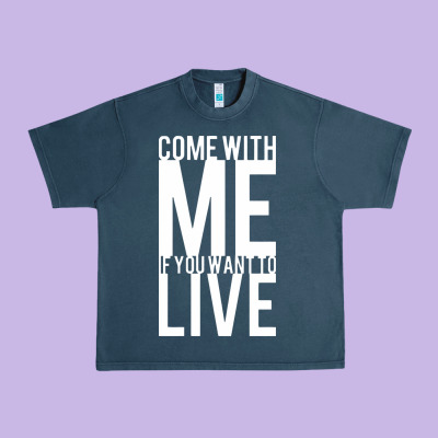 Come With Me If You Want To Live Urban Heavy Tee Designed By Artisfamous