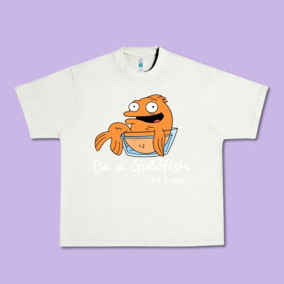 Be A Goldfish Ted Losso Urban Heavy Tee Designed By Artisfamous