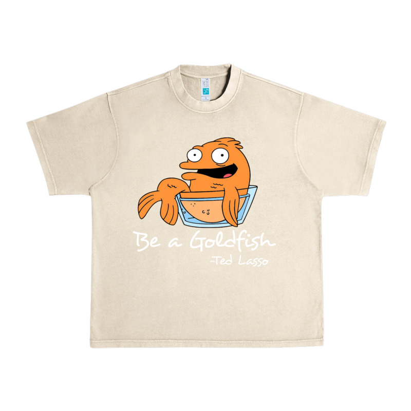 Be A Goldfish Ted Losso Urban Heavy Tee by artisFamous | Teevron