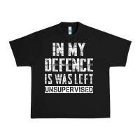 Black in my defence i was left unsupervised Urban Heavy Tee - artisFamous