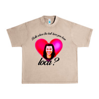 French Oak bella where the hell have you been loca Urban Heavy Tee - artisFamous