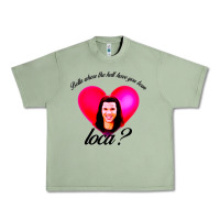 Oil Green bella where the hell have you been loca Urban Heavy Tee - artisFamous