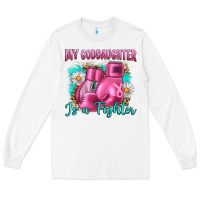 Breast Cancer My Goddaughter Is A Fighter Long Sleeve Tee | Teevron