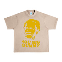French Oak you big dummy Urban Heavy Tee - artisFamous