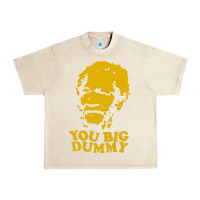 Sandshell you big dummy Urban Heavy Tee - artisFamous