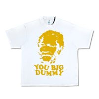 White you big dummy Urban Heavy Tee - artisFamous