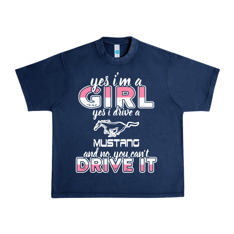 Mustang I M A Girl Who Drives A Mustang Urban Heavy Tee by artisFamous | Teevron