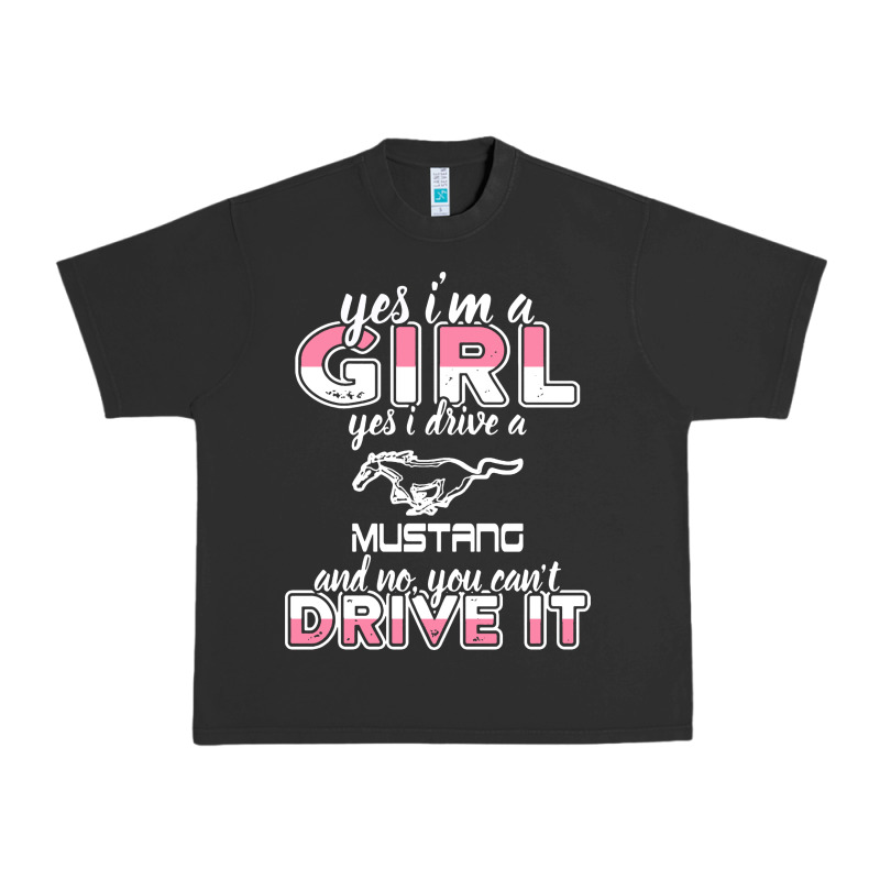 Mustang I M A Girl Who Drives A Mustang Urban Heavy Tee by artisFamous | Teevron