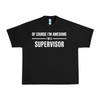 Black i'm awesome i'm a supervisor Urban Heavy Tee - artisFamous