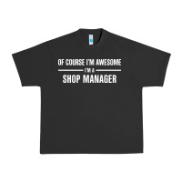 I'm Awesome I'm A Shop Manager Urban Heavy Tee | Teevron