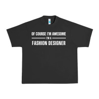 Pigment Black i'm awesome i'm a fashion designer Urban Heavy Tee - artisFamous