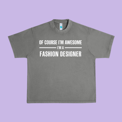 I'm Awesome I'm A Fashion Designer Urban Heavy Tee Designed By Artisfamous