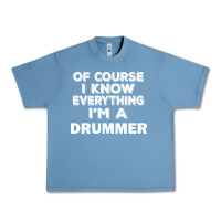 Pebble Blue i know everything i'm a drummer Urban Heavy Tee - artisFamous