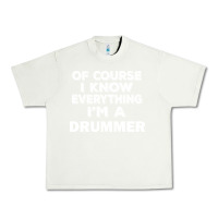 Pistachio i know everything i'm a drummer Urban Heavy Tee - artisFamous