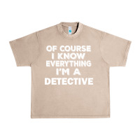 French Oak i know everything i'm a detective Urban Heavy Tee - artisFamous