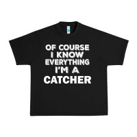 Black i know everything i'm a catcher Urban Heavy Tee - artisFamous