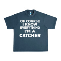 Midnight Navy i know everything i'm a catcher Urban Heavy Tee - artisFamous