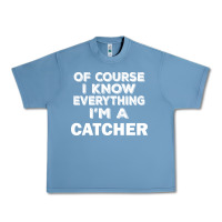 Pebble Blue i know everything i'm a catcher Urban Heavy Tee - artisFamous