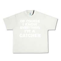 Pistachio i know everything i'm a catcher Urban Heavy Tee - artisFamous