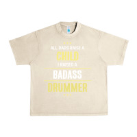 Sandshell i raised a badass drummer Urban Heavy Tee - artisFamous