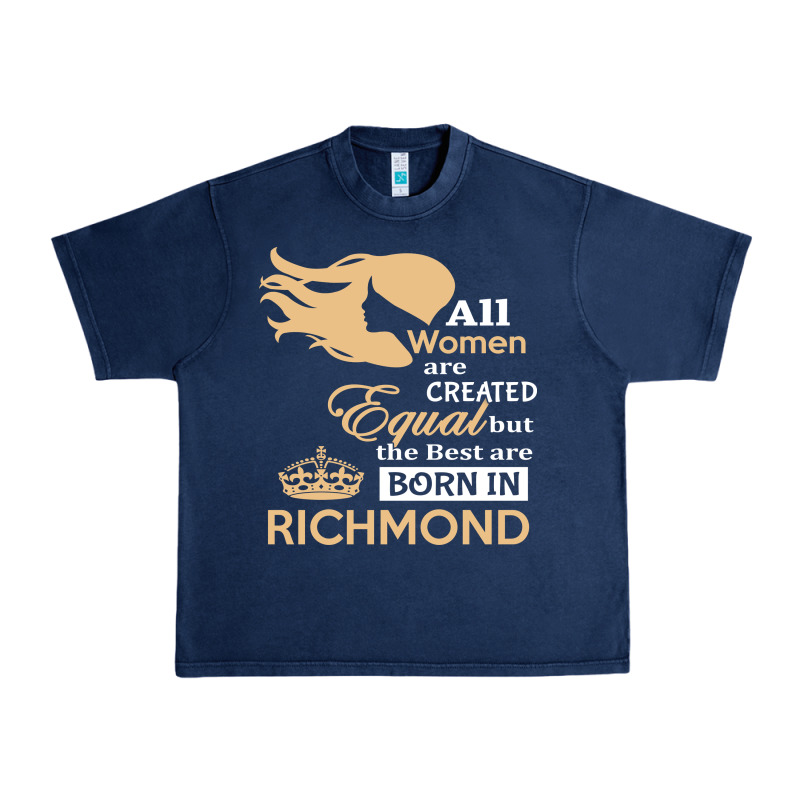 Women Are Born In Richmond Urban Heavy Tee by artisFamous | Teevron