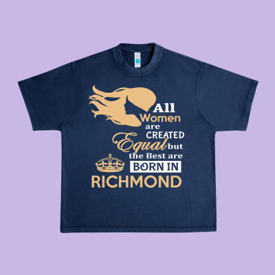 Women Are Born In Richmond Urban Heavy Tee Designed By Artisfamous