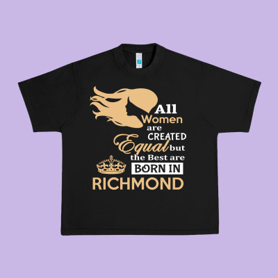 Women Are Born In Richmond Urban Heavy Tee Designed By Artisfamous