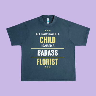 I Raised A Badass Florist Urban Heavy Tee Designed By Artisfamous