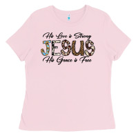 Bubblegum Pink His Love is Strong Jesus His Grace is Free Ladies Tee - CowhideDigitalArt