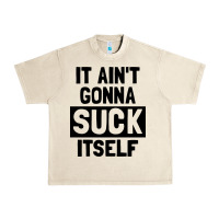 Sandshell it ain't gonna suck itself Urban Heavy Tee - artisFamous