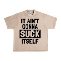 French Oak it ain't gonna suck itself Urban Heavy Tee - artisFamous