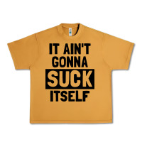 It Ain't Gonna Suck Itself Urban Heavy Tee | Teevron