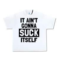 White it ain't gonna suck itself Urban Heavy Tee - artisFamous