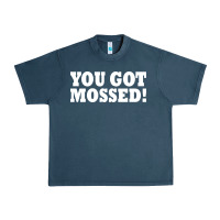 Midnight Navy you got mossed Urban Heavy Tee - artisFamous