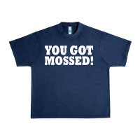 Navy you got mossed Urban Heavy Tee - artisFamous