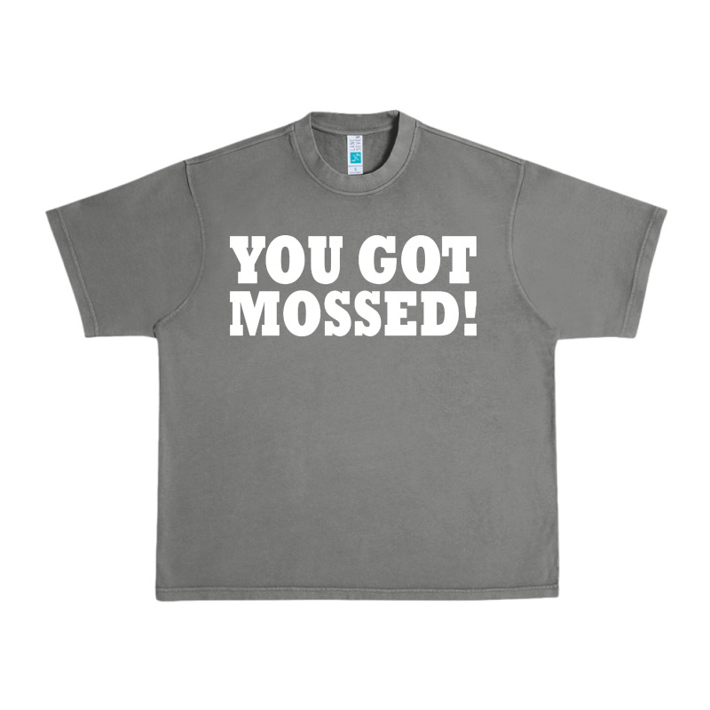 You Got Mossed Urban Heavy Tee by artisFamous | Teevron