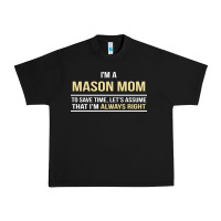 Black i'm a mason mom, i'm always right. mother's day gift Urban Heavy Tee - artisFamous