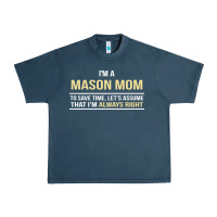 Midnight Navy i'm a mason mom, i'm always right. mother's day gift Urban Heavy Tee - artisFamous